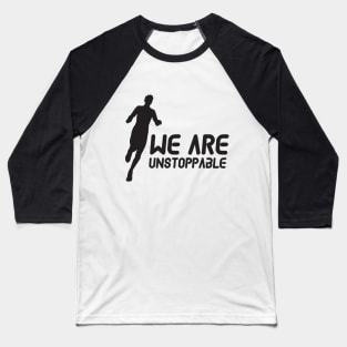 We are unstoppable words power Baseball T-Shirt